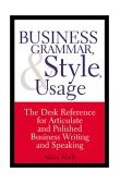Business Grammar, Style and Usage The Desk Reference for Articulate and Polished Business Writing and Speaking cover art