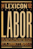 Lexicon of Labor More Than 500 Key Terms, Biographical Sketches, and Historical Insights Concerning Labor in America cover art