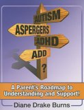 Autism? Aspergers? ADHD? ADD? A Parent's Roadmap to Understanding and Support! 2005 9781932565263 Front Cover