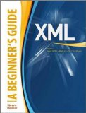 XML: a Beginner&#39;s Guide Go Beyond the Basics with Ajax, XHTML, XPath 2. 0, XSLT 2. 0 and XQuery