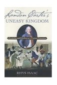 Landon Carter's Uneasy Kingdom Revolution and Rebellion on a Virginia Plantation  9780195159264 Front Cover