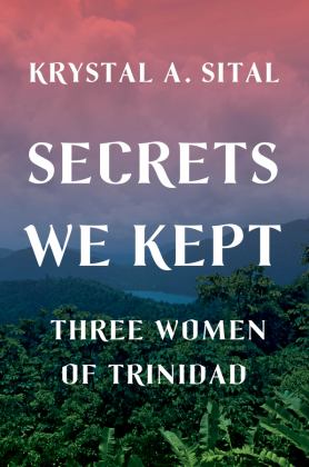 Secrets We Kept Three Women of Trinidad  9780393609264 Front Cover