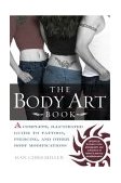 Body Art Book A Complete, Illustrated Guide to Tattoos, Piercings, and Other Body Modification 2004 9780425197264 Front Cover