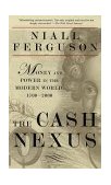 Cash Nexus Money and Power in the Modern World, 1700-2000 cover art