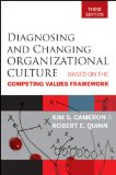 Diagnosing and Changing Organizational Culture Based on the Competing Values Framework