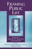 Framing Public Life Perspectives on Media and Our Understanding of the Social World