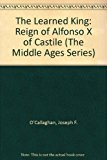 Learned King The Reign of Alfonso X of Castile  9780812232264 Front Cover