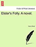 Elster's Folly a Novel 2011 9781241365264 Front Cover