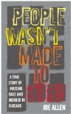 People Wasn't Made to Burn A True Story of Housing, Race, and Murder in Chicago  9781608461264 Front Cover