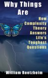 Why Things Are How Complexity Theory Answers Life's Toughest Questions 2007 9781933769264 Front Cover