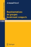 Representations de Groupes Localement Compacts 1980 9783540059264 Front Cover
