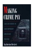 Making Crime Pay Law and Order in Contemporary American Politics cover art