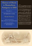 History of Music in Russia from Antiquity to 1800 The Eighteenth Century 2008 9780253348265 Front Cover