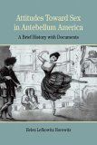 Attitudes Toward Sex in Antebellum America A Brief History with Documents cover art