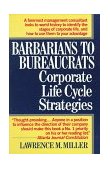Barbarians to Bureaucrats: Corporate Life Cycle Strategies Corporate Life Cycle Strategies 1990 9780449905265 Front Cover