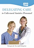 Delegating Care to Unlicensed Personnel Strategies for Successful Delegation 2000 9780495825265 Front Cover