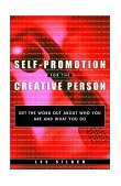 Self-Promotion for the Creative Person Get the Word Out about Who You Are and What You Do cover art
