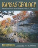 Kansas Geology An Introduction to Landscapes, Rocks, Minerals, and Fossils?Second Edition, Revised