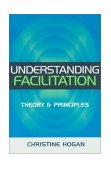Understanding Facilitation Theory and Principles 2002 9780749438265 Front Cover