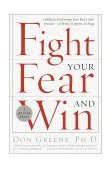 Fight Your Fear and Win Seven Skills for Performing Your Best under Pressure--At Work, in Sports, on Stage cover art