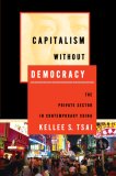 Capitalism Without Democracy The Private Sector in Contemporary China cover art