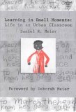 Learning in Small Moments Life in an Urban Classroom cover art