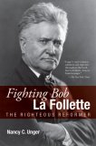Fighting Bob la Follette The Righteous Reformer cover art