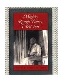 Mighty Rough Times, I Tell You Personal Accounts of Slavery in Tennessee  9780895872265 Front Cover