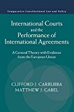 International Courts and the Performance of International Agreements A General Theory with Evidence from the European Union  9781107677265 Front Cover