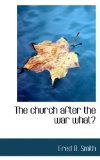 Church after the War What? 2009 9781110547265 Front Cover