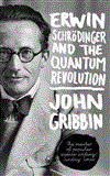 Erwin Schrodinger and the Quantum Revolution:  9781118299265 Front Cover