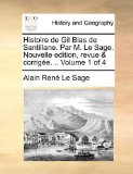 Histoire de Gil Blas de Santillane Par M le Sage Nouvelle Edition, Revue and Corrigée 2010 9781140995265 Front Cover