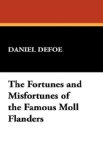 The Fortunes and Misfortunes of the Famous Moll Flanders: 2008 9781434463265 Front Cover