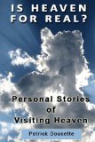 Is Heaven for Real? Personal Stories of Visiting Heaven 2013 9781483915265 Front Cover