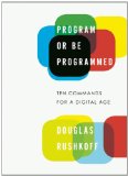 Program or Be Programmed Ten Commands for a Digital Age cover art