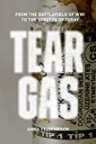 Tear Gas From the Battlefields of World War I to the Streets of Today  9781784780265 Front Cover