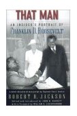 That Man An Insider's Portrait of Franklin D. Roosevelt  9780195168266 Front Cover