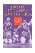 Drama for a New South Africa Seven Plays 2000 9780253213266 Front Cover