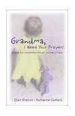 Grandma, I Need Your Prayers Blessing Your Grandchildren Through the Power of Prayer  9780310240266 Front Cover