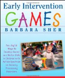 Early Intervention Games Fun, Joyful Ways to Develop Social and Motor Skills in Children with Autism Spectrum or Sensory Processing Disorders cover art