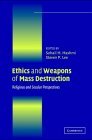 Ethics and Weapons of Mass Destruction Religious and Secular Perspectives  9780521545266 Front Cover