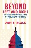 Beyond Left and Right Helping Christians Make Sense of American Politics  9780801067266 Front Cover