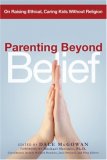 Parenting Beyond Belief On Raising Ethical, Caring Kids Without Religion cover art