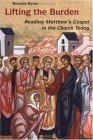 Lifting the Burden Reading Matthew's Gospel in the Church Today  9780814630266 Front Cover