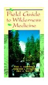 Field Guide to Wilderness Medicine  9780815109266 Front Cover