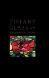 Tiffany Glass A Passion for Colour 2010 9780847834266 Front Cover