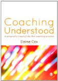 Coaching Understood A Pragmatic Inquiry into the Coaching Process  9780857028266 Front Cover