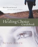 Healing Choice Guidebook Move Beyond Betrayal 2008 9781400074266 Front Cover