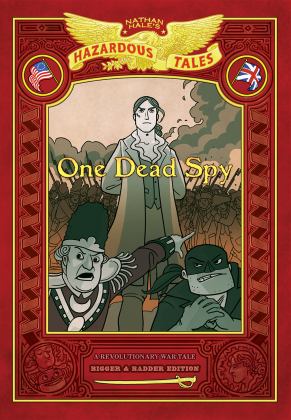 One Dead Spy (Nathan Hale's Hazardous Tales #1) A Revolutionary War Tale  9781419757266 Front Cover