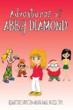 Adventures of Abby Diamond Abby Diamond in Teenage Wizard and Secrets in the Attic 2009 9781440166266 Front Cover